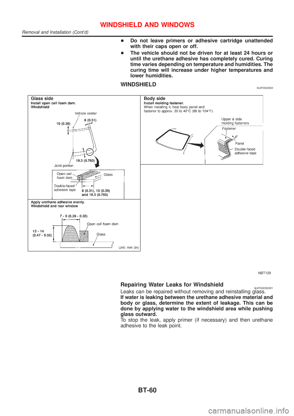 NISSAN ALMERA TINO 2001  Service Repair Manual +Do not leave primers or adhesive cartridge unattended
with their caps open or off.
+The vehicle should not be driven for at least 24 hours or
until the urethane adhesive has completely cured. Curing
