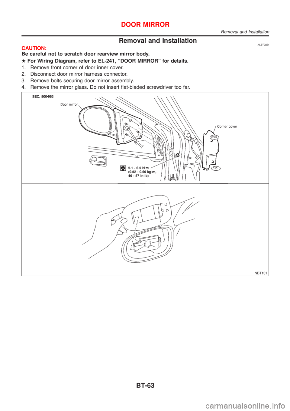 NISSAN ALMERA TINO 2001  Service Repair Manual Removal and InstallationNLBT0024CAUTION:
Be careful not to scratch door rearview mirror body.
HFor Wiring Diagram, refer to EL-241, ªDOOR MIRRORº for details.
1. Remove front corner of door inner co