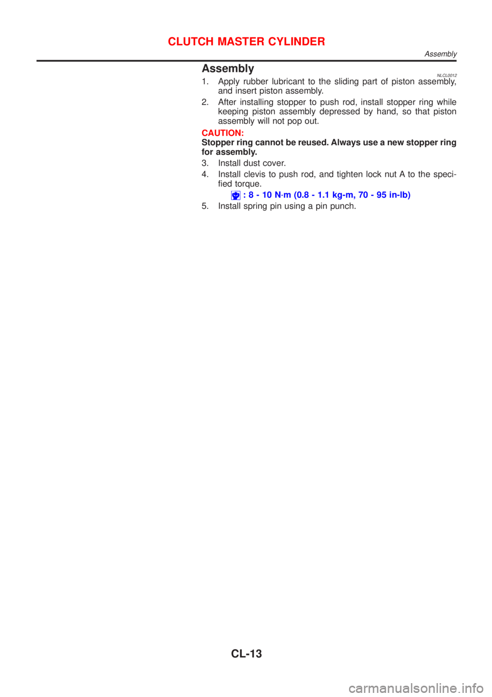 NISSAN ALMERA TINO 2001 Service Repair Manual AssemblyNLCL00121. Apply rubber lubricant to the sliding part of piston assembly,
and insert piston assembly.
2. After installing stopper to push rod, install stopper ring while
keeping piston assembl NISSAN ALMERA TINO 2001 Service Repair Manual AssemblyNLCL00121. Apply rubber lubricant to the sliding part of piston assembly,
and insert piston assembly.
2. After installing stopper to push rod, install stopper ring while
keeping piston assembl