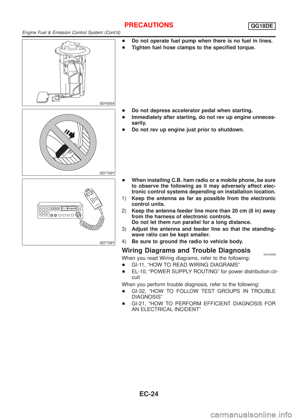 NISSAN ALMERA TINO 2001 Service Repair Manual SEF605X
SEF709Y
SEF708Y
Engine Fuel & Emission Control System (Contd) NISSAN ALMERA TINO 2001 Service Repair Manual SEF605X
SEF709Y
SEF708Y
Engine Fuel & Emission Control System (Contd)