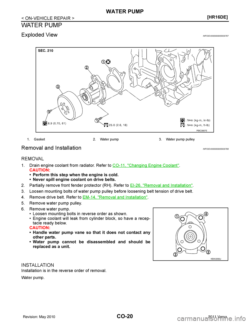 NISSAN LATIO 2011  Service Repair Manual CO-20
< ON-VEHICLE REPAIR >[HR16DE]
WATER PUMP
WATER PUMP
Exploded ViewINFOID:0000000005930787
Removal and InstallationINFOID:0000000005930788
REMOVAL
1. Drain engine coolant from radiator. Refer to 
