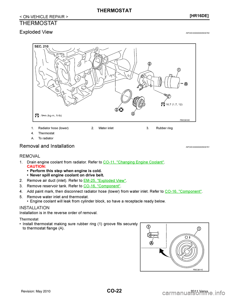NISSAN LATIO 2011  Service Repair Manual CO-22
< ON-VEHICLE REPAIR >[HR16DE]
THERMOSTAT
THERMOSTAT
Exploded ViewINFOID:0000000005930790
Removal and InstallationINFOID:0000000005930791
REMOVAL
1. Drain engine coolant from radiator. Refer to 
