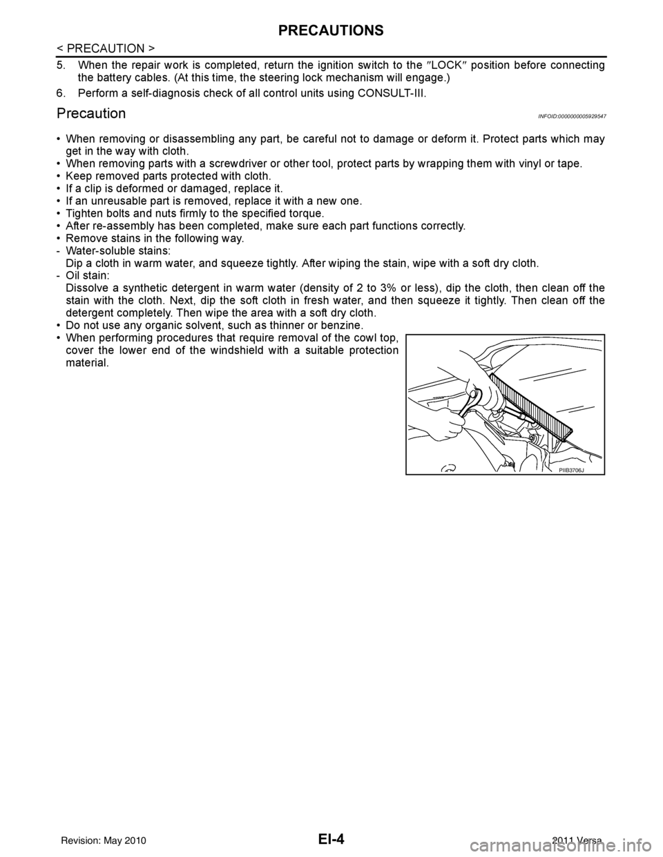 NISSAN LATIO 2011  Service Repair Manual EI-4
< PRECAUTION >
PRECAUTIONS
5. When the repair work is completed, return the ignition switch to the ″LOCK ″ position before connecting
the battery cables. (At this time, the steering lock mech