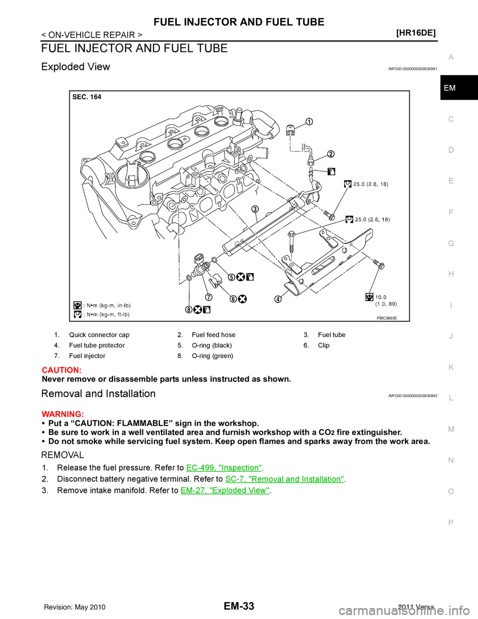 NISSAN LATIO 2011  Service Repair Manual FUEL INJECTOR AND FUEL TUBEEM-33
< ON-VEHICLE REPAIR > [HR16DE]
C
D
E
F
G H
I
J
K L
M A
EM
NP
O
FUEL INJECTOR AND FUEL TUBE
Exploded ViewINFOID:0000000005930941
CAUTION:
Never remove or disassemble pa