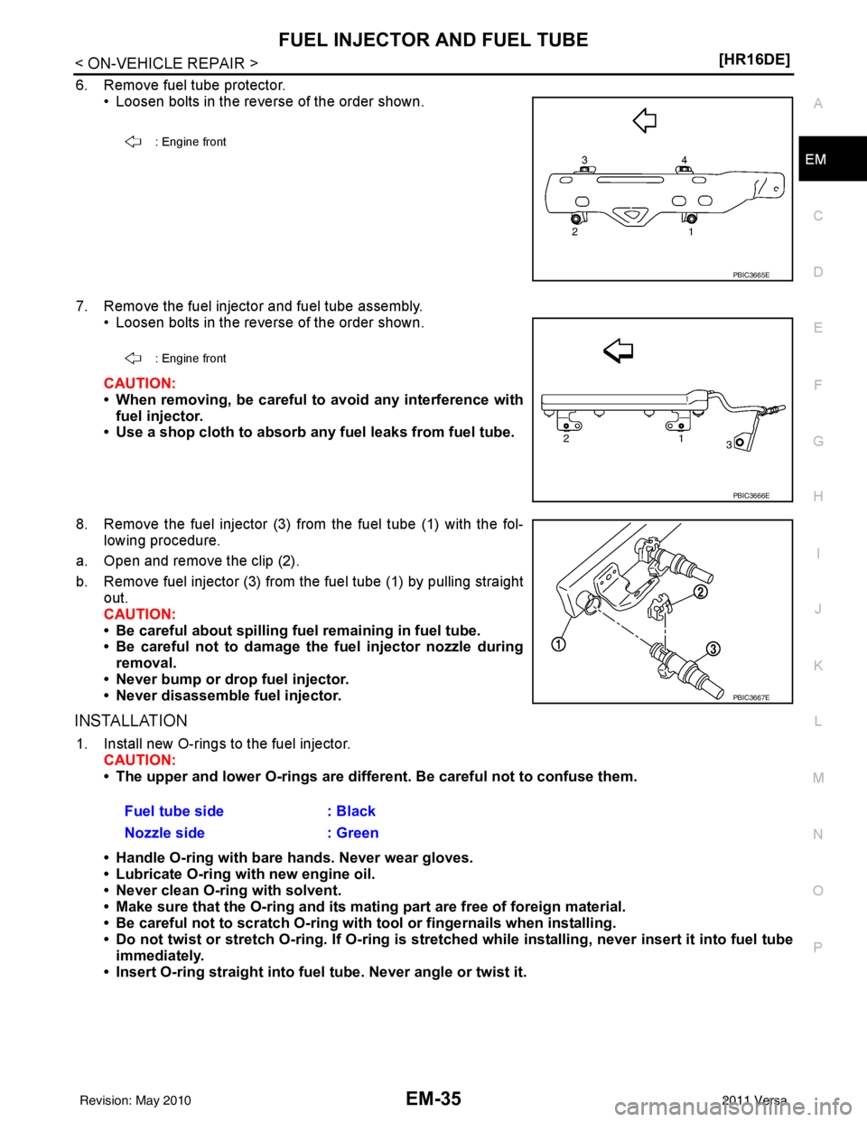 NISSAN LATIO 2011  Service Repair Manual FUEL INJECTOR AND FUEL TUBEEM-35
< ON-VEHICLE REPAIR > [HR16DE]
C
D
E
F
G H
I
J
K L
M A
EM
NP
O
6. Remove fuel tube protector.
• Loosen bolts in the reverse of the order shown.
7. Remove the fuel in