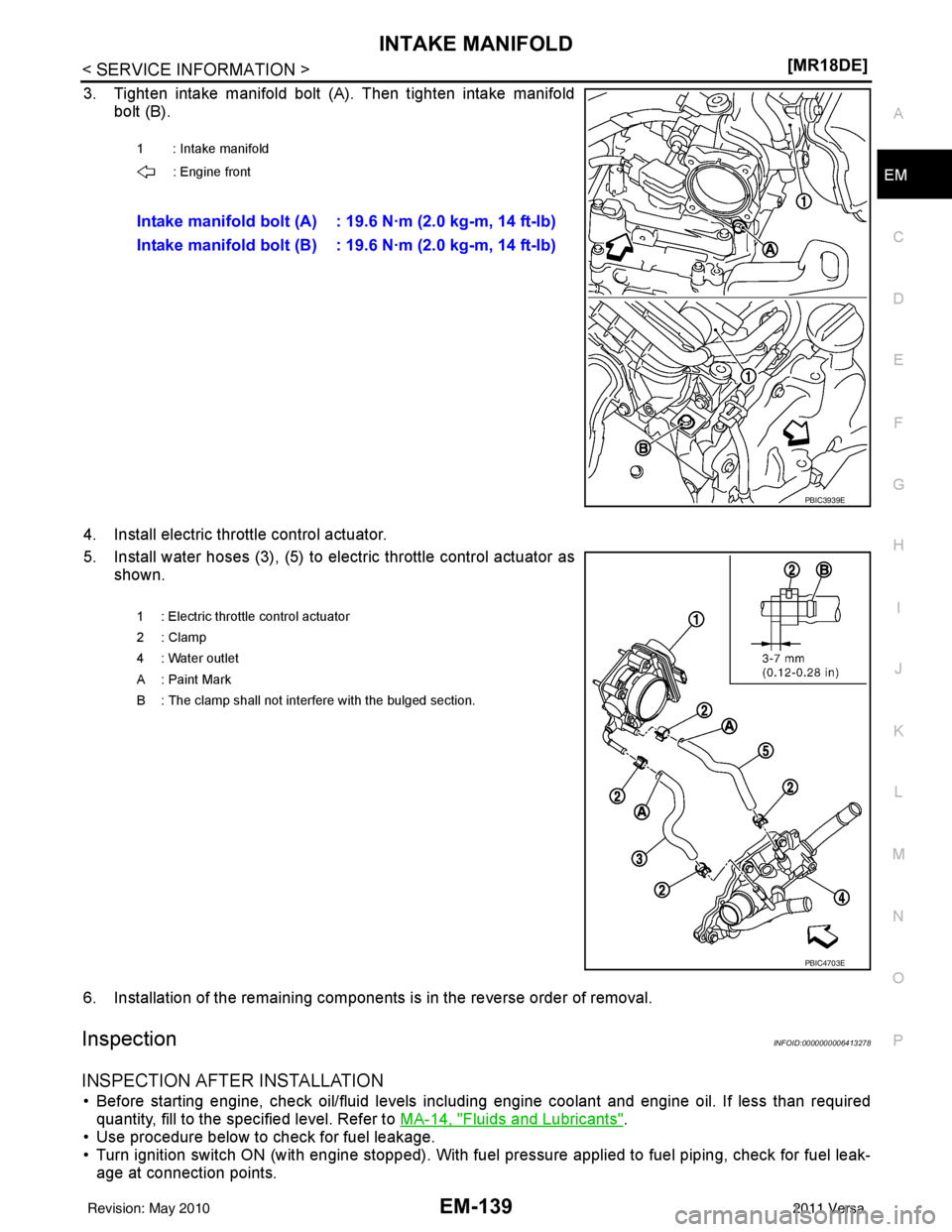 NISSAN LATIO 2011  Service Repair Manual INTAKE MANIFOLDEM-139
< SERVICE INFORMATION > [MR18DE]
C
D
E
F
G H
I
J
K L
M A
EM
NP
O
3. Tighten intake manifold bolt (A). Then tighten intake manifold
bolt (B).
4. Install electric throttle control 