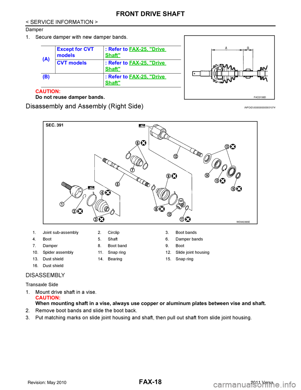 NISSAN LATIO 2011  Service Repair Manual FAX-18
< SERVICE INFORMATION >
FRONT DRIVE SHAFT
Damper
1. Secure damper with new damper bands.CAUTION:
Do not reuse damper bands.
Disassembly and Asse mbly (Right Side)INFOID:0000000005931074
DISASSE