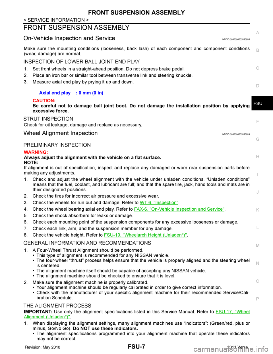 NISSAN LATIO 2011  Service Repair Manual FRONT SUSPENSION ASSEMBLYFSU-7
< SERVICE INFORMATION >
C
DF
G H
I
J
K L
M A
B
FSU
N
O P
FRONT SUSPENSION ASSEMBLY
On-Vehicle Inspection and ServiceINFOID:0000000005930898
Make sure the mounting condit