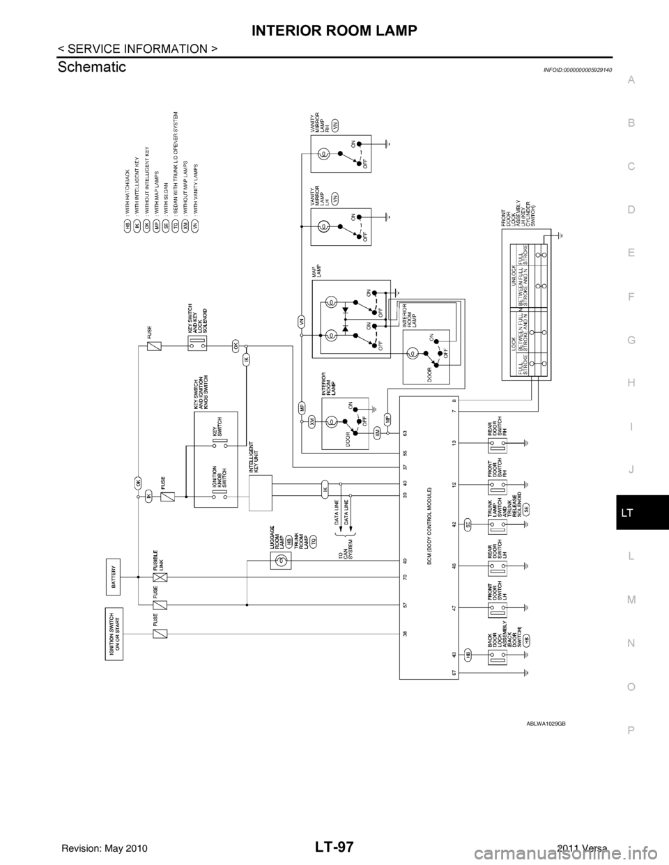 NISSAN LATIO 2011  Service Repair Manual INTERIOR ROOM LAMPLT-97
< SERVICE INFORMATION >
C
DE
F
G H
I
J
L
M A
B
LT
N
O P
SchematicINFOID:0000000005929140
ABLWA1029GB
Revision: May 2010 2011 Versa 