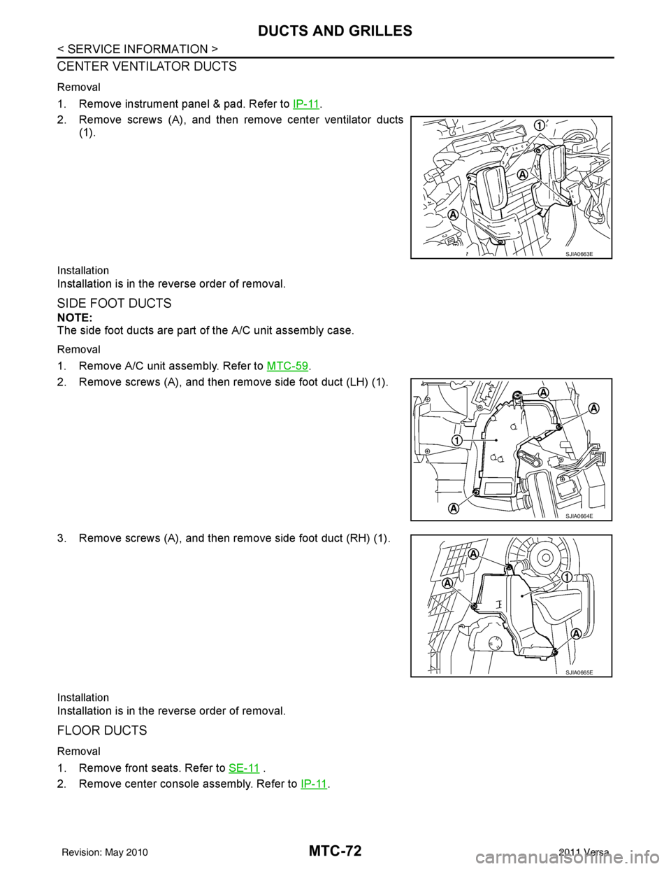 NISSAN LATIO 2011  Service Repair Manual MTC-72
< SERVICE INFORMATION >
DUCTS AND GRILLES
CENTER VENTILATOR DUCTS
Removal
1. Remove instrument panel & pad. Refer to IP-11.
2. Remove screws (A), and then remove center ventilator ducts (1).
In