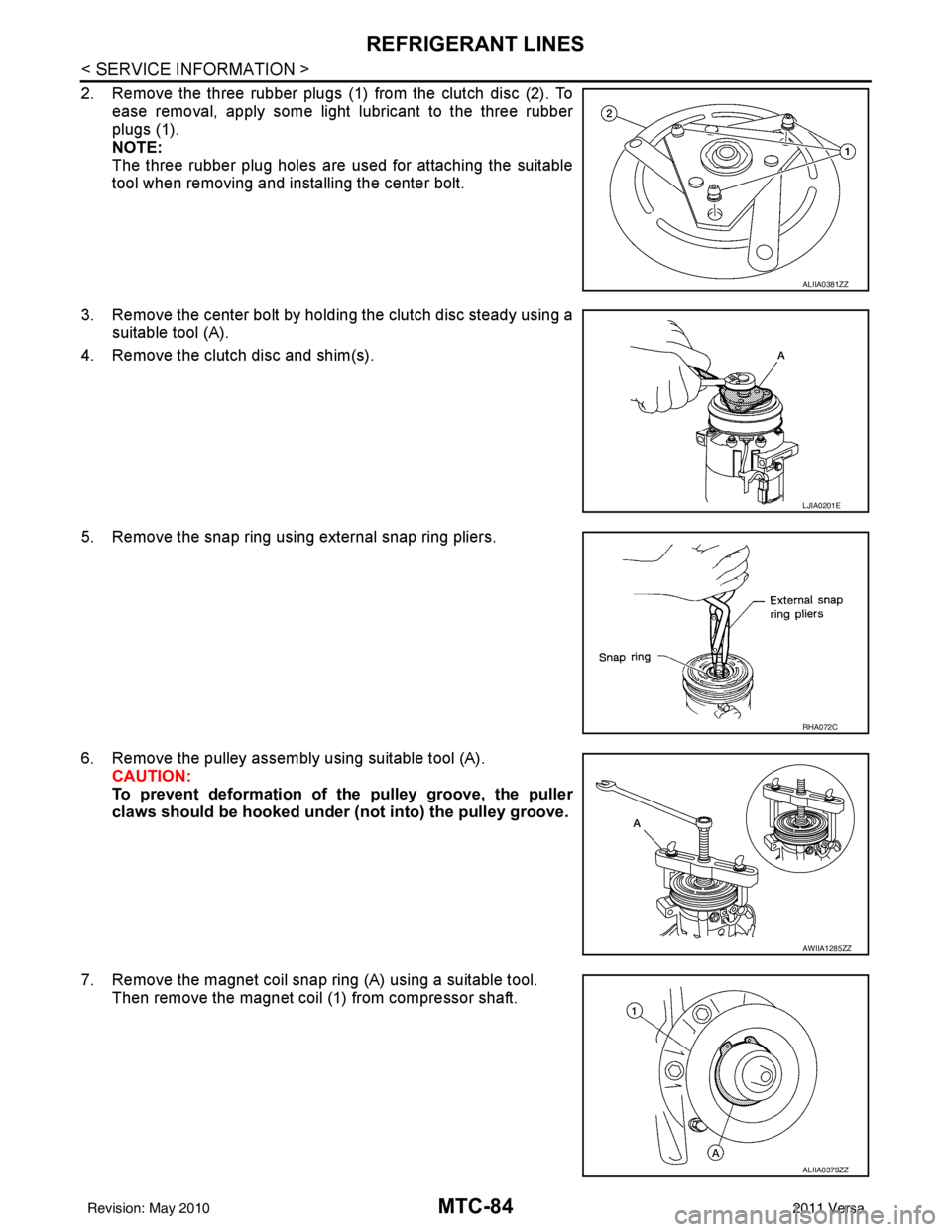 NISSAN LATIO 2011 Service Repair Manual MTC-84
< SERVICE INFORMATION >
REFRIGERANT LINES
2. Remove the three rubber plugs (1) from the clutch disc (2). Toease removal, apply some light lubricant to the three rubber
plugs (1).
NOTE:
The thre NISSAN LATIO 2011 Service Repair Manual MTC-84
< SERVICE INFORMATION >
REFRIGERANT LINES
2. Remove the three rubber plugs (1) from the clutch disc (2). Toease removal, apply some light lubricant to the three rubber
plugs (1).
NOTE:
The thre