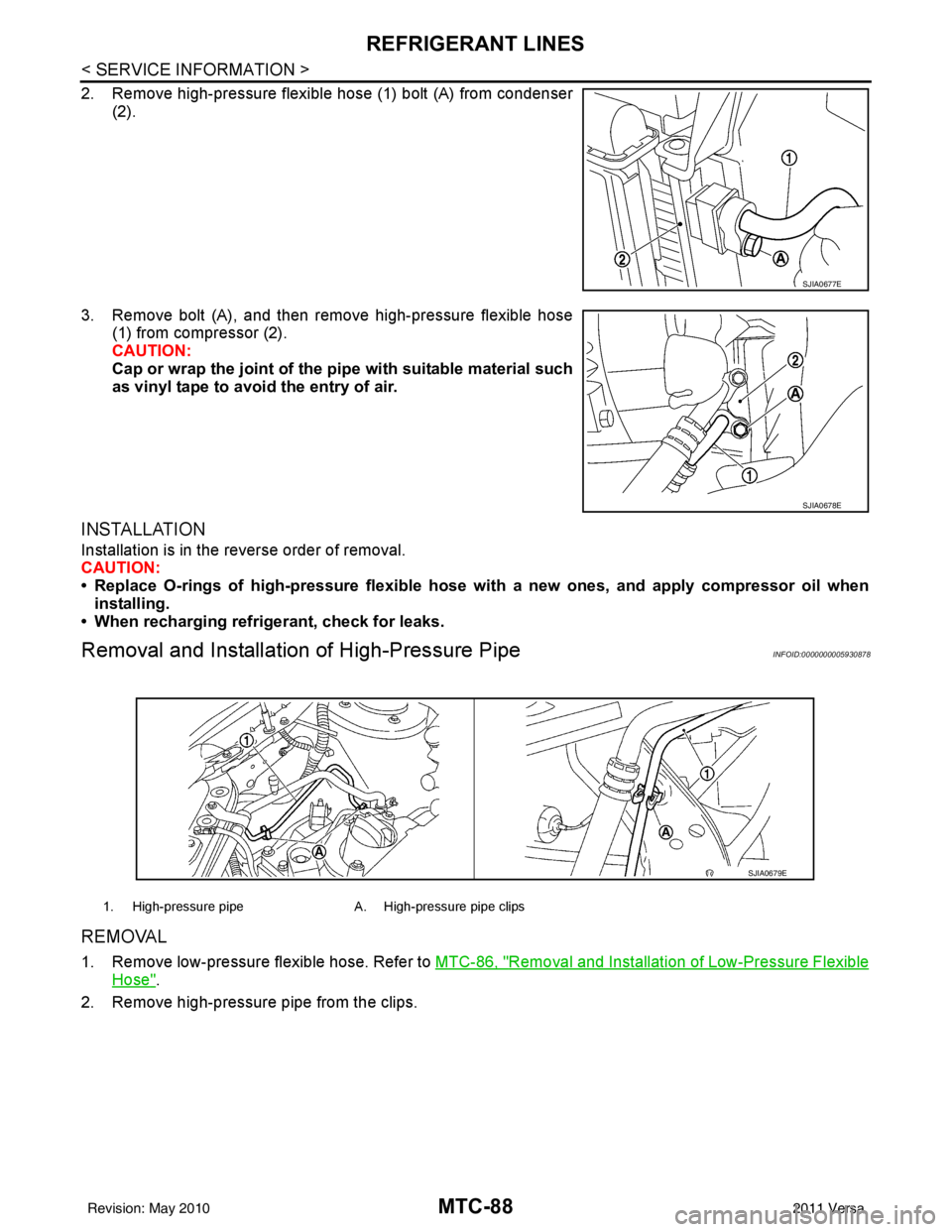 NISSAN LATIO 2011 Service Repair Manual MTC-88
< SERVICE INFORMATION >
REFRIGERANT LINES
2. Remove high-pressure flexible hose (1) bolt (A) from condenser(2).
3. Remove bolt (A), and then remove high-pressure flexible hose (1) from compress NISSAN LATIO 2011 Service Repair Manual MTC-88
< SERVICE INFORMATION >
REFRIGERANT LINES
2. Remove high-pressure flexible hose (1) bolt (A) from condenser(2).
3. Remove bolt (A), and then remove high-pressure flexible hose (1) from compress