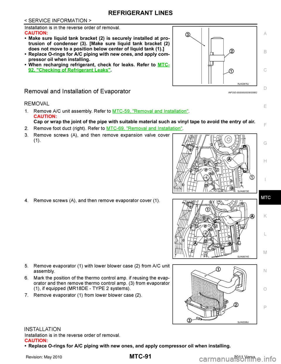 NISSAN LATIO 2011 Service Repair Manual REFRIGERANT LINESMTC-91
< SERVICE INFORMATION >
C
DE
F
G H
I
K L
M A
B
MTC
N
O P
Installation is in the reverse order of removal.
CAUTION:
• Make sure liquid tank bracket (2) is securely installed a NISSAN LATIO 2011 Service Repair Manual REFRIGERANT LINESMTC-91
< SERVICE INFORMATION >
C
DE
F
G H
I
K L
M A
B
MTC
N
O P
Installation is in the reverse order of removal.
CAUTION:
• Make sure liquid tank bracket (2) is securely installed a