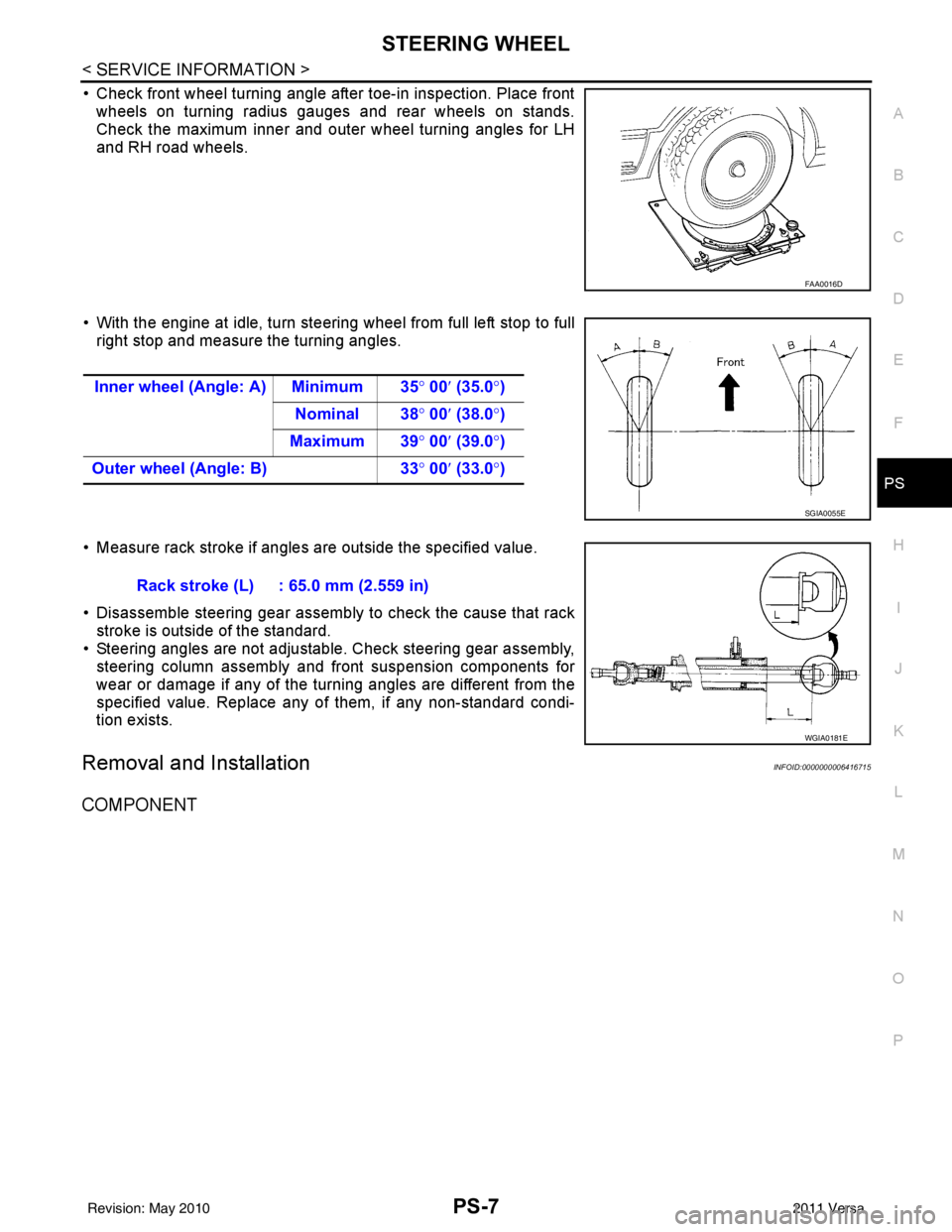 NISSAN LATIO 2011 Service Repair Manual STEERING WHEELPS-7
< SERVICE INFORMATION >
C
DE
F
H I
J
K L
M A
B
PS
N
O P
• Check front wheel turning angle after toe-in inspection. Place front wheels on turning radius gauges and rear wheels on s NISSAN LATIO 2011 Service Repair Manual STEERING WHEELPS-7
< SERVICE INFORMATION >
C
DE
F
H I
J
K L
M A
B
PS
N
O P
• Check front wheel turning angle after toe-in inspection. Place front wheels on turning radius gauges and rear wheels on s