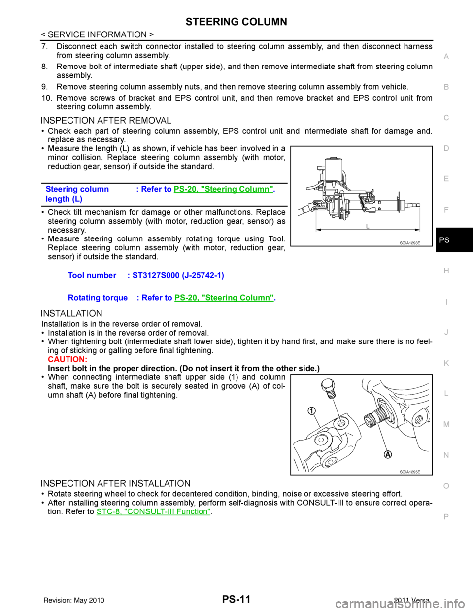 NISSAN LATIO 2011 Service Repair Manual STEERING COLUMNPS-11
< SERVICE INFORMATION >
C
DE
F
H I
J
K L
M A
B
PS
N
O P
7. Disconnect each switch connector installed to steering column assembly, and then disconnect harness from steering column NISSAN LATIO 2011 Service Repair Manual STEERING COLUMNPS-11
< SERVICE INFORMATION >
C
DE
F
H I
J
K L
M A
B
PS
N
O P
7. Disconnect each switch connector installed to steering column assembly, and then disconnect harness from steering column