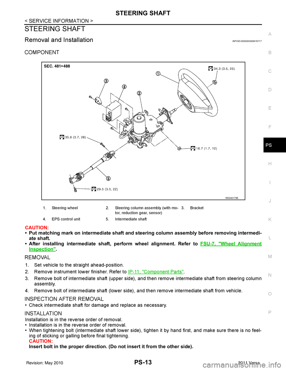 NISSAN LATIO 2011 Service Repair Manual STEERING SHAFTPS-13
< SERVICE INFORMATION >
C
DE
F
H I
J
K L
M A
B
PS
N
O P
STEERING SHAFT
Removal and InstallationINFOID:0000000006416717
COMPONENT
CAUTION:
• Put matching mark on intermediate shaf NISSAN LATIO 2011 Service Repair Manual STEERING SHAFTPS-13
< SERVICE INFORMATION >
C
DE
F
H I
J
K L
M A
B
PS
N
O P
STEERING SHAFT
Removal and InstallationINFOID:0000000006416717
COMPONENT
CAUTION:
• Put matching mark on intermediate shaf