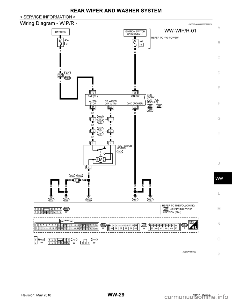 NISSAN LATIO 2011 Service Repair Manual REAR WIPER AND WASHER SYSTEMWW-29
< SERVICE INFORMATION >
C
DE
F
G H
I
J
L
M A
B
WW
N
O P
Wiring Diagram - WIP/R -INFOID:0000000005929238
ABLWA1008GB
Revision: May 2010 2011 Versa NISSAN LATIO 2011 Service Repair Manual REAR WIPER AND WASHER SYSTEMWW-29
< SERVICE INFORMATION >
C
DE
F
G H
I
J
L
M A
B
WW
N
O P
Wiring Diagram - WIP/R -INFOID:0000000005929238
ABLWA1008GB
Revision: May 2010 2011 Versa
