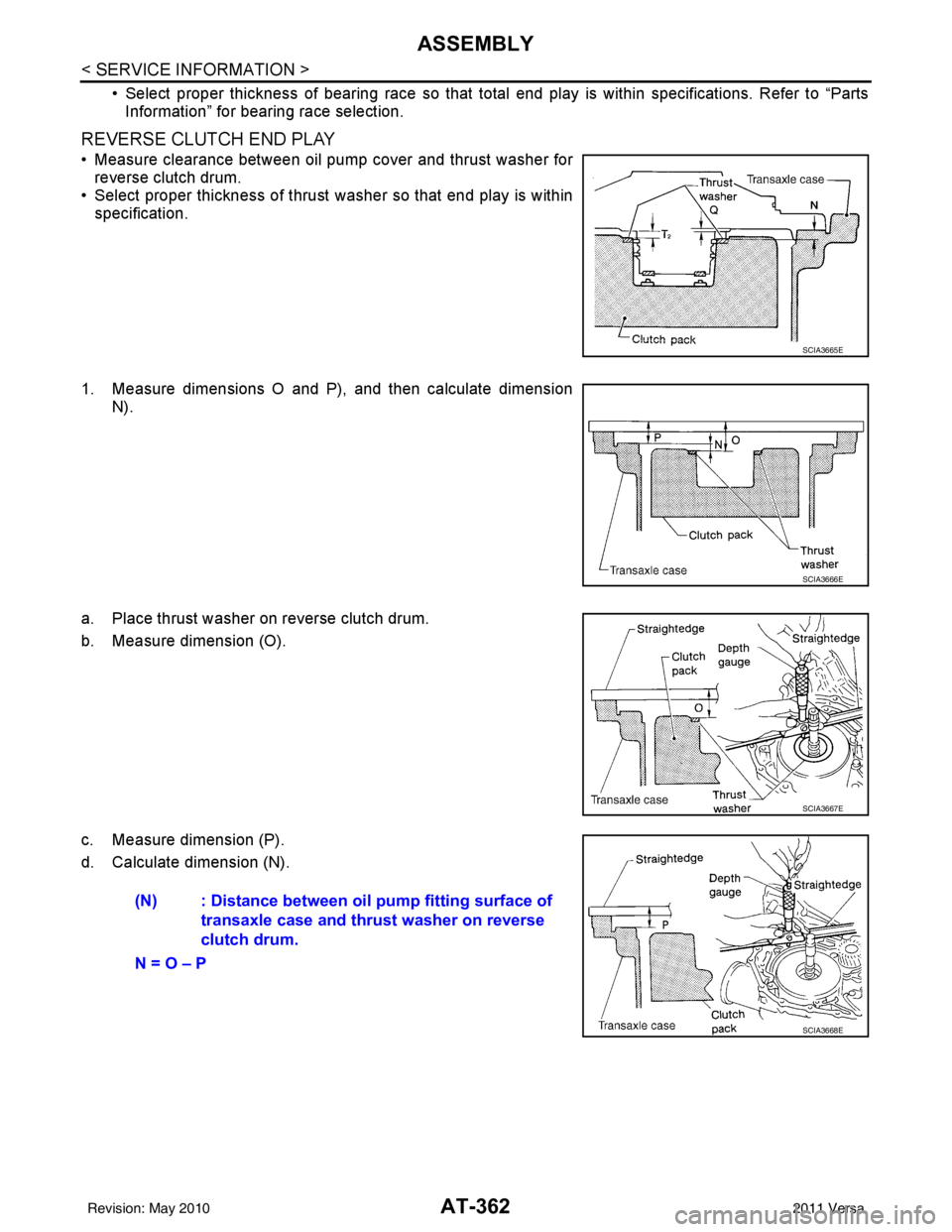 NISSAN LATIO 2011  Service Repair Manual AT-362
< SERVICE INFORMATION >
ASSEMBLY
• Select proper thickness of bearing race so that total end play is within specifications. Refer to “PartsInformation” for bearing race selection.
REVERSE