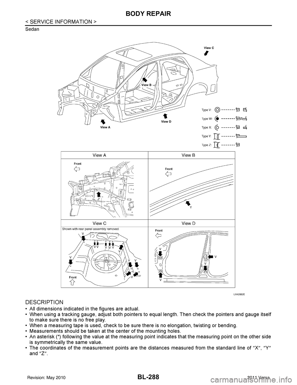 NISSAN LATIO 2011  Service Repair Manual BL-288
< SERVICE INFORMATION >
BODY REPAIR
Sedan
DESCRIPTION
• All dimensions indicated in the figures are actual.
• When using a tracking gauge, adjust both pointers to equal length. Then check t