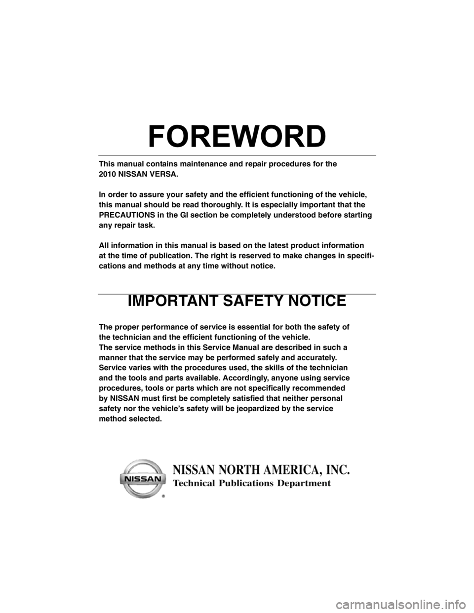 NISSAN LATIO 2010 Service Repair Manual
-2
This manual contains maintenance and repair procedures for the
2010 NISSAN VERSA.
In order to assure your safety and the efficient functioning of the vehicle,
this manual should be read thoroughl NISSAN LATIO 2010 Service Repair Manual
-2
This manual contains maintenance and repair procedures for the
2010 NISSAN VERSA.
In order to assure your safety and the efficient functioning of the vehicle,
this manual should be read thoroughl