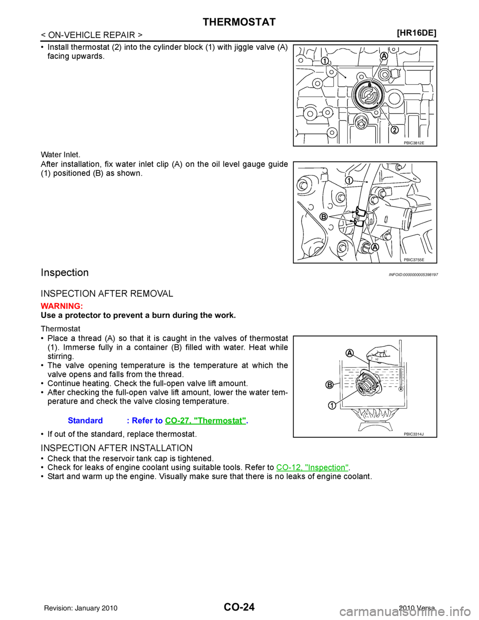 NISSAN LATIO 2010  Service Repair Manual CO-24
< ON-VEHICLE REPAIR >[HR16DE]
THERMOSTAT
• Install thermostat (2) into the cylinder block (1) with jiggle valve (A)
facing upwards. 
Water Inlet.
After installation, fix water inlet clip (A) o