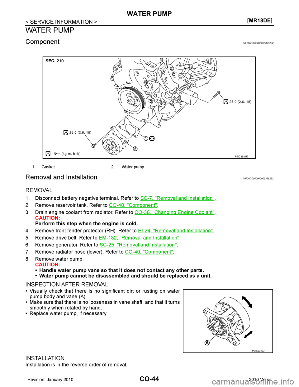 NISSAN LATIO 2010  Service Repair Manual CO-44
< SERVICE INFORMATION >[MR18DE]
WATER PUMP
WATER PUMP
ComponentINFOID:0000000005398222
Removal and InstallationINFOID:0000000005398223
REMOVAL
1. Disconnect battery negative terminal. Refer to 
