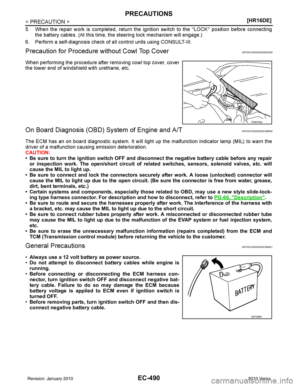 NISSAN LATIO 2010  Service Repair Manual EC-490
< PRECAUTION >[HR16DE]
PRECAUTIONS
5. When the repair work is completed, return the ignition switch to the 
″LOCK ″ position before connecting
the battery cables. (At this time, the steerin