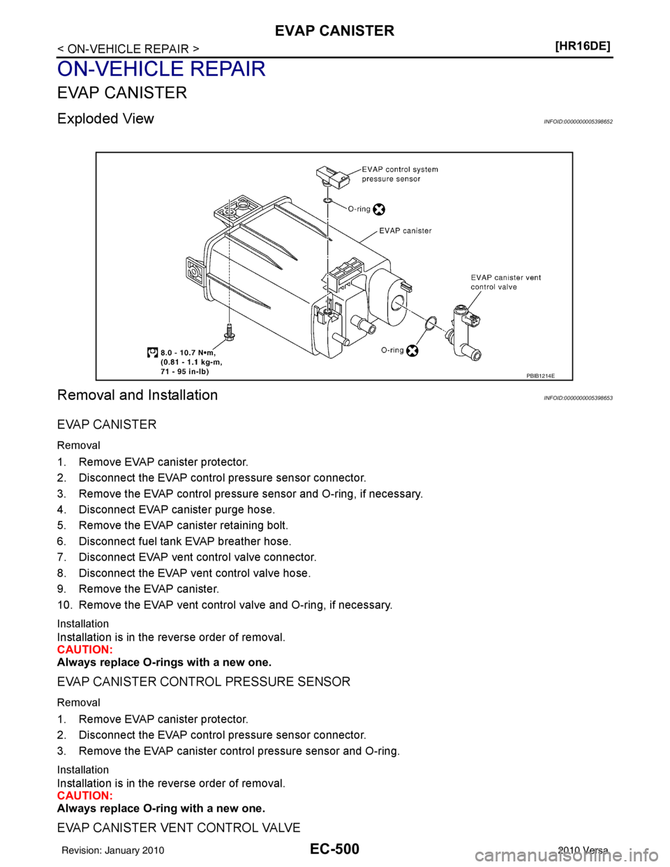 NISSAN LATIO 2010  Service Repair Manual EC-500
< ON-VEHICLE REPAIR >[HR16DE]
EVAP CANISTER
ON-VEHICLE REPAIR
EVAP CANISTER
Exploded ViewINFOID:0000000005398652
Removal and InstallationINFOID:0000000005398653
EVAP CANISTER
Removal
1. Remove 
