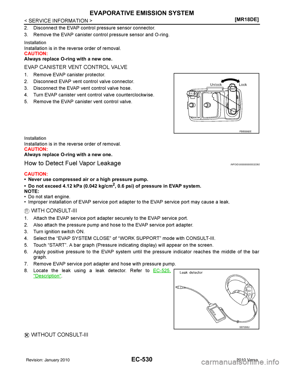 NISSAN LATIO 2010  Service Repair Manual EC-530
< SERVICE INFORMATION >[MR18DE]
EVAPORATIVE EMISSION SYSTEM
2. Disconnect the EVAP control pressure sensor connector.
3. Remove the EVAP canister control pressure sensor and O-ring.
Installatio