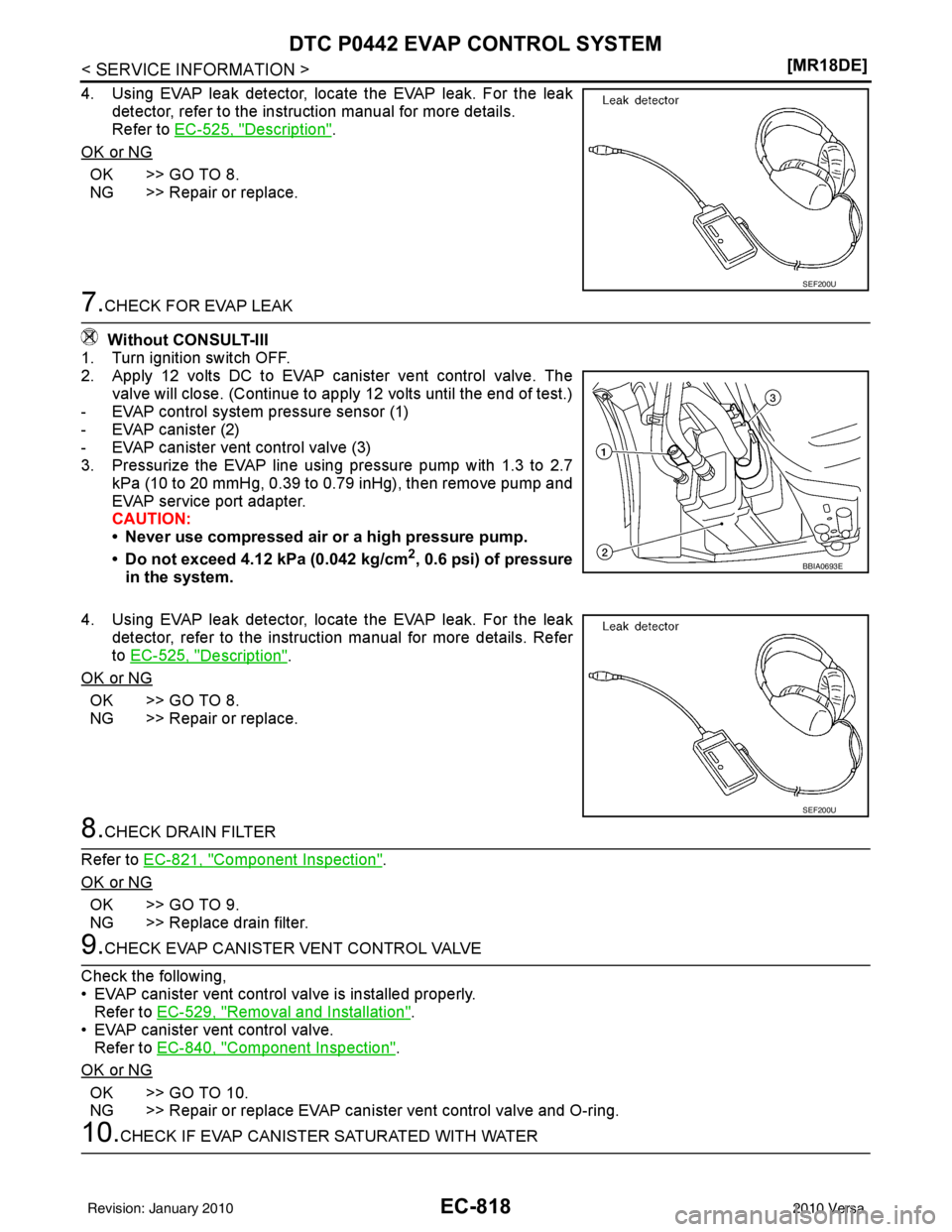 NISSAN LATIO 2010  Service Repair Manual EC-818
< SERVICE INFORMATION >[MR18DE]
DTC P0442 EVAP CONTROL SYSTEM
4. Using EVAP leak detector, locate the EVAP leak. For the leak
detector, refer to the instruction manual for more details.
Refer t