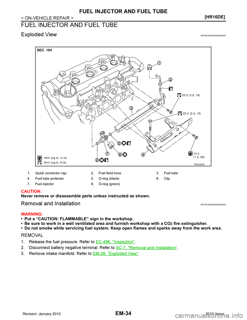 NISSAN LATIO 2010  Service Repair Manual EM-34
< ON-VEHICLE REPAIR >[HR16DE]
FUEL INJECTOR AND FUEL TUBE
FUEL INJECTOR AND FUEL TUBE
Exploded ViewINFOID:0000000005398054
CAUTION:
Never remove or disassemble part
s unless instructed as shown.