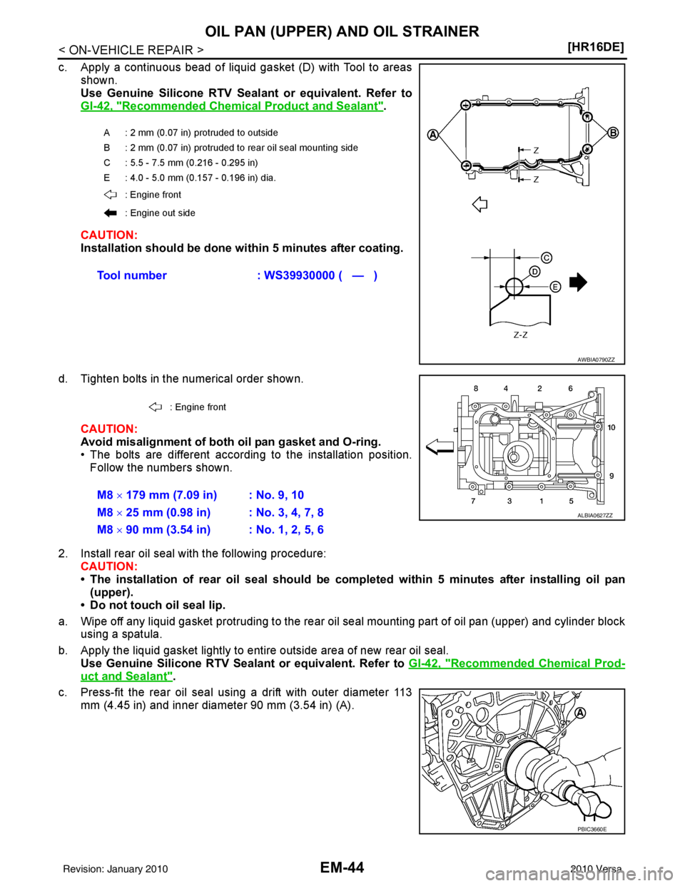 NISSAN LATIO 2010  Service Repair Manual EM-44
< ON-VEHICLE REPAIR >[HR16DE]
OIL PAN (UPPER) AND OIL STRAINER
c. Apply a continuous bead of liquid gasket (D) with Tool to areas
shown.
Use Genuine Silicone RTV Sealant or equivalent. Refer to
