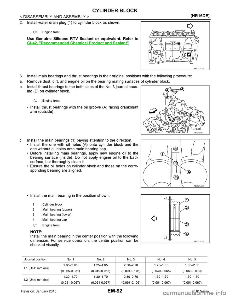 NISSAN LATIO 2010  Service Repair Manual EM-92
< DISASSEMBLY AND ASSEMBLY >[HR16DE]
CYLINDER BLOCK
2. Install water drain plug (1) to cylinder block as shown. 
Use Genuine Silicone RTV Sealant or equivalent. Refer to
GI-42, "
Recommended Che