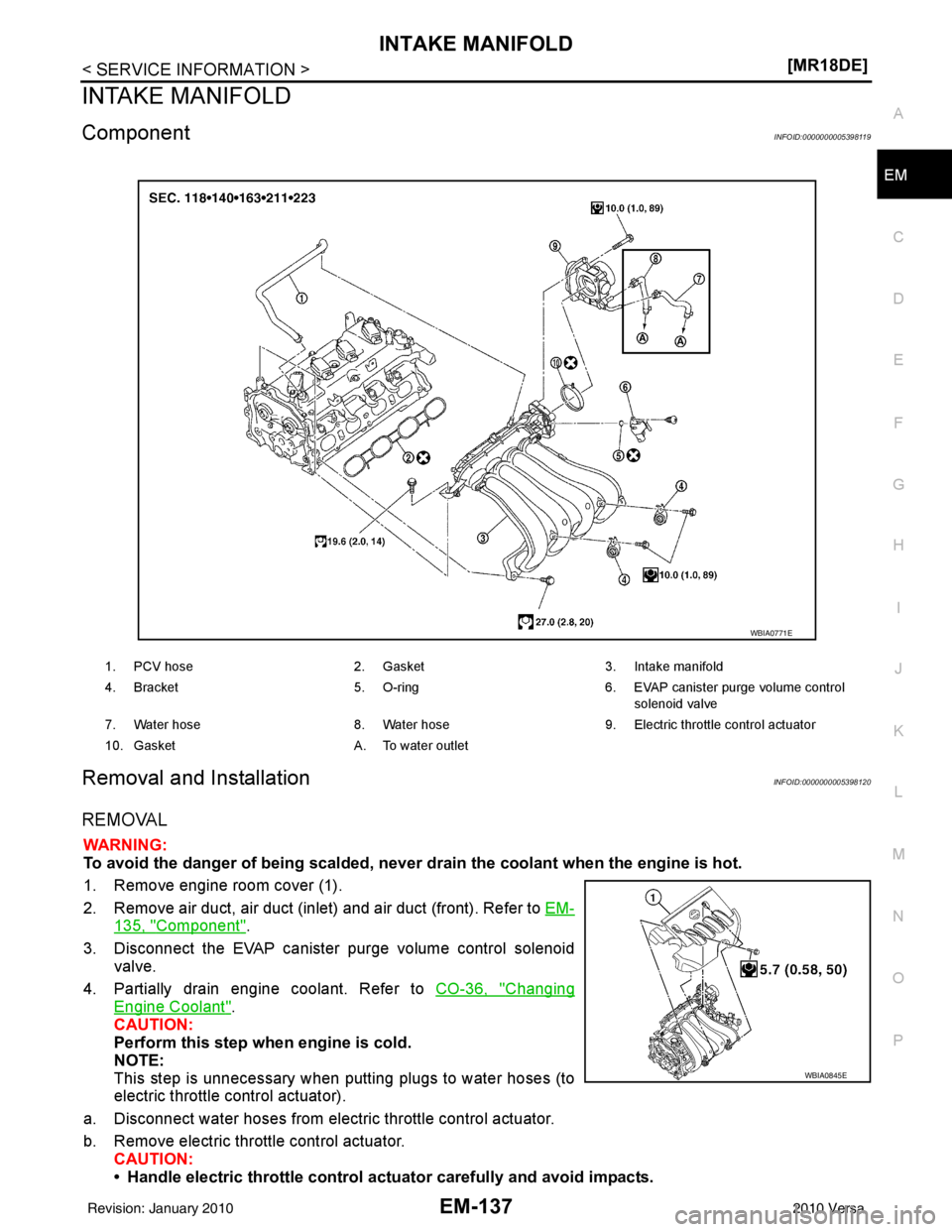 NISSAN LATIO 2010  Service Repair Manual INTAKE MANIFOLDEM-137
< SERVICE INFORMATION > [MR18DE]
C
D
E
F
G H
I
J
K L
M A
EM
NP
O
INTAKE MANIFOLD
ComponentINFOID:0000000005398119
Removal and InstallationINFOID:0000000005398120
REMOVAL
WARNING: