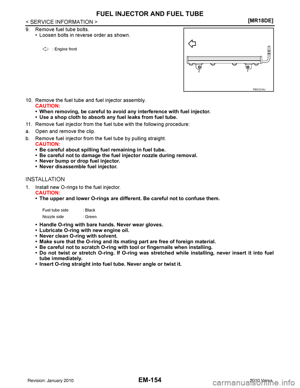 NISSAN LATIO 2010  Service Repair Manual EM-154
< SERVICE INFORMATION >[MR18DE]
FUEL INJECTOR AND FUEL TUBE
9. Remove fuel tube bolts.
• Loosen bolts in reverse order as shown.
10. Remove the fuel tube and fuel injector assembly. CAUTION:
