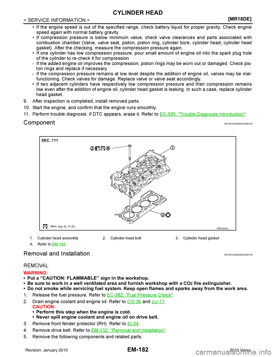 NISSAN LATIO 2010  Service Repair Manual EM-182
< SERVICE INFORMATION >[MR18DE]
CYLINDER HEAD
• If the engine speed is out of the specified range, c
heck battery liquid for proper gravity. Check engine
speed again with normal battery gravi