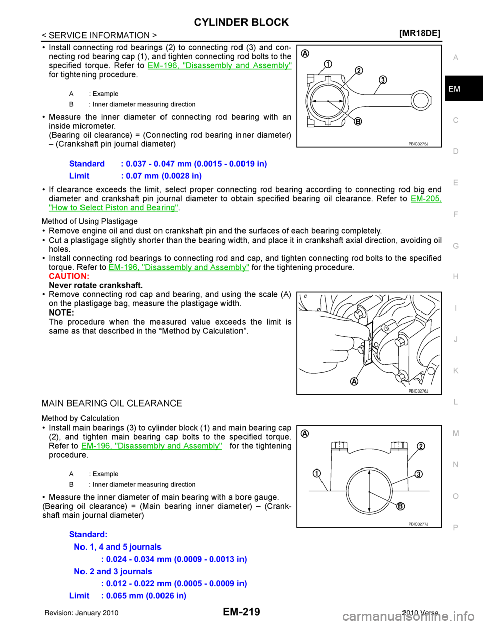 NISSAN LATIO 2010  Service Repair Manual CYLINDER BLOCKEM-219
< SERVICE INFORMATION > [MR18DE]
C
D
E
F
G H
I
J
K L
M A
EM
NP
O
• Install connecting rod bearings (2) to connecting rod (3) and con-
necting rod bearing cap (1), and tighten co