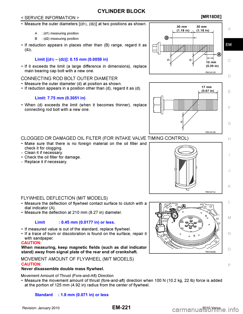 NISSAN LATIO 2010  Service Repair Manual CYLINDER BLOCKEM-221
< SERVICE INFORMATION > [MR18DE]
C
D
E
F
G H
I
J
K L
M A
EM
NP
O
• Measure the outer diameters [(d1), (d2)] at two positions as shown.
• If reduction appears in places other t