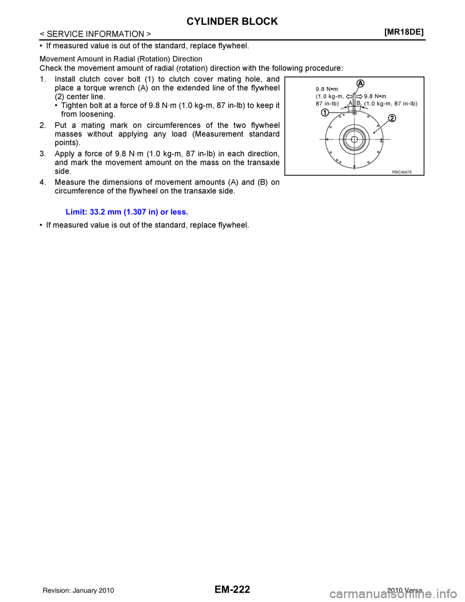 NISSAN LATIO 2010  Service Repair Manual EM-222
< SERVICE INFORMATION >[MR18DE]
CYLINDER BLOCK
• If measured value is out of the standard, replace flywheel.
Movement Amount in Radial (Rotation) Direction
Check the movement amount of radial