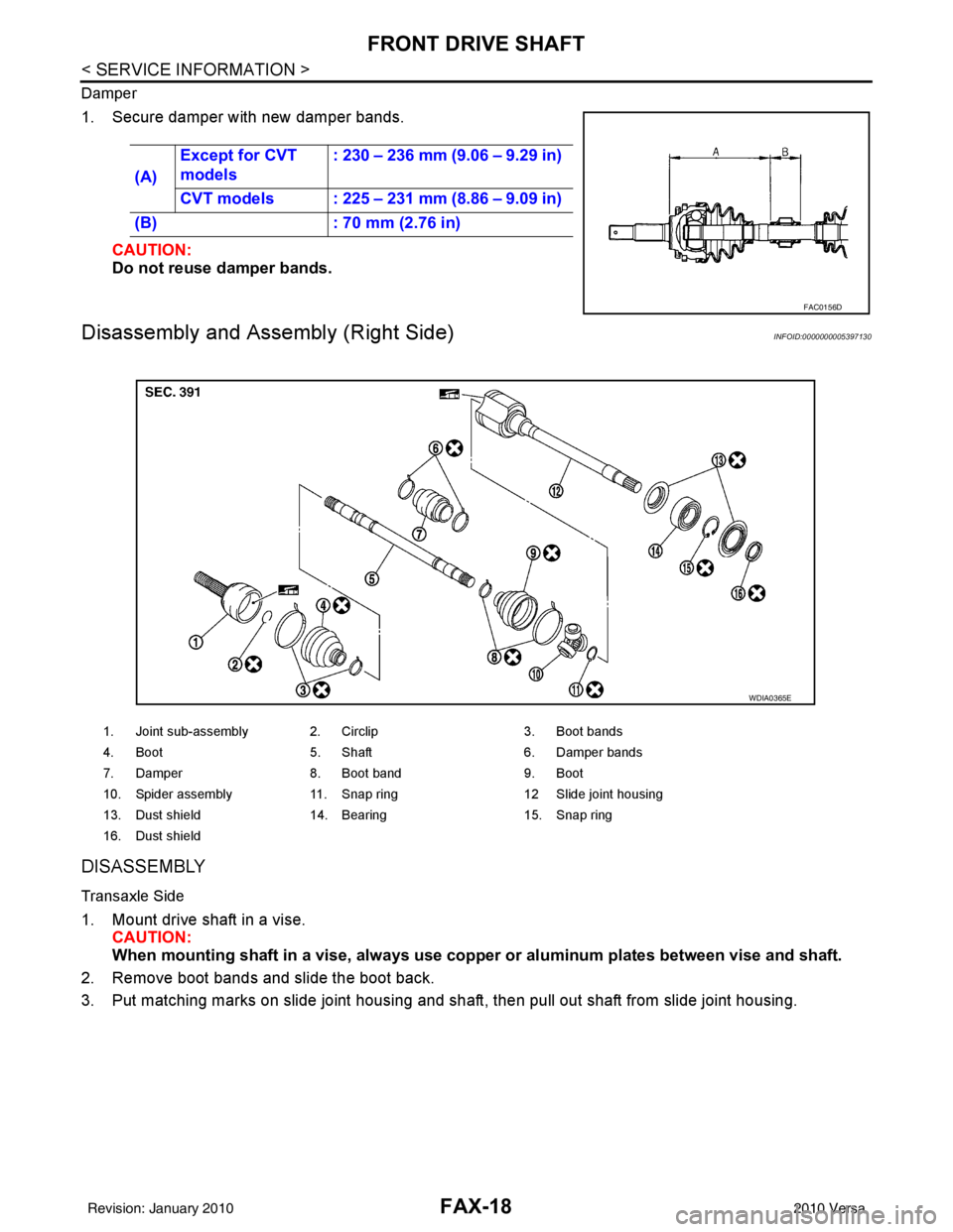 NISSAN LATIO 2010  Service Repair Manual FAX-18
< SERVICE INFORMATION >
FRONT DRIVE SHAFT
Damper
1. Secure damper with new damper bands.CAUTION:
Do not reuse damper bands.
Disassembly and Asse mbly (Right Side)INFOID:0000000005397130
DISASSE