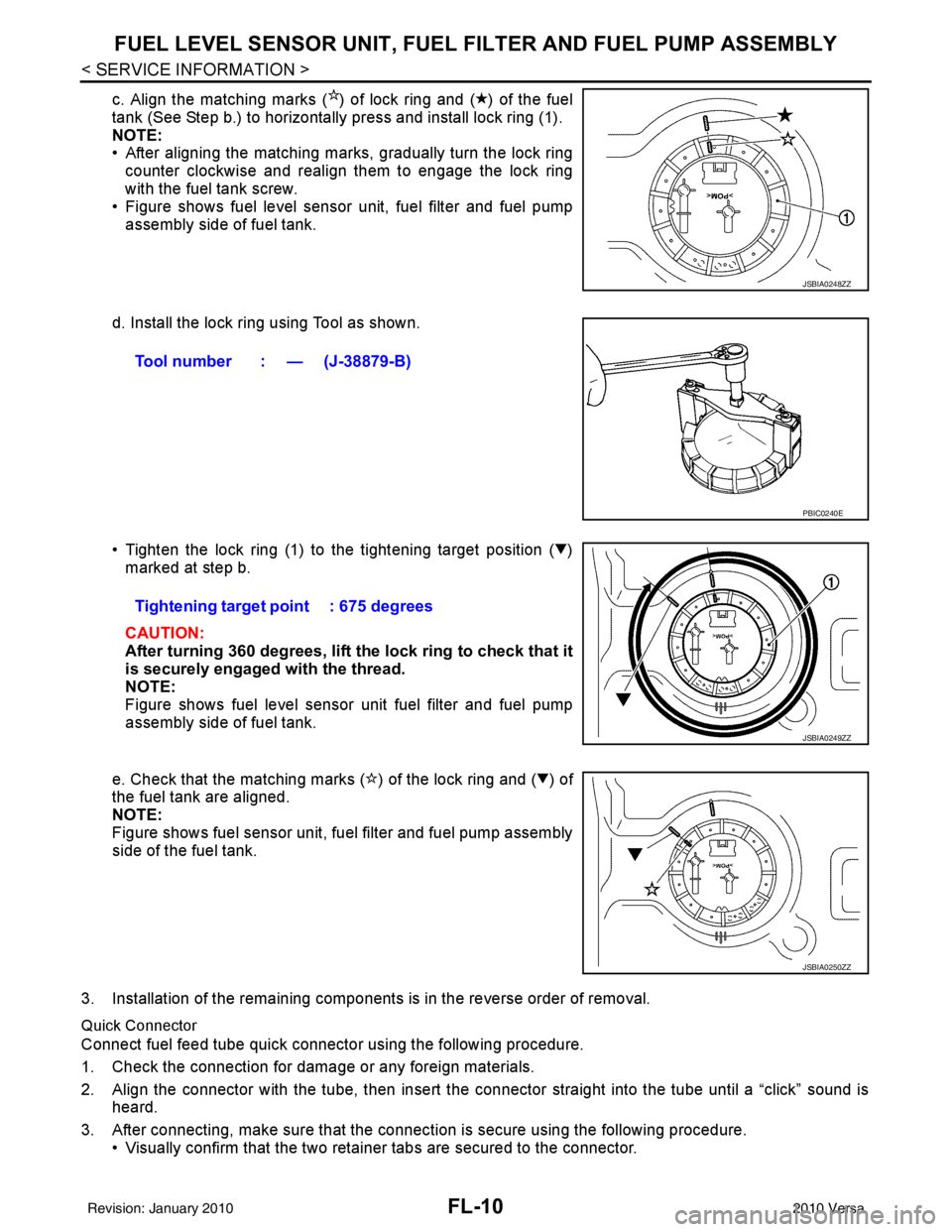 NISSAN LATIO 2010  Service Repair Manual FL-10
< SERVICE INFORMATION >
FUEL LEVEL SENSOR UNIT, FUEL FILTER AND FUEL PUMP ASSEMBLY
c. Align the matching marks ( ) of lock ring and ( ) of the fuel
tank (See Step b.) to horizontally press and i