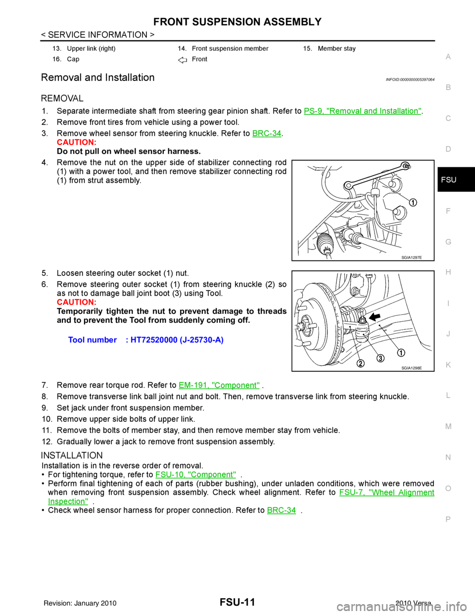 NISSAN LATIO 2010  Service Repair Manual FRONT SUSPENSION ASSEMBLYFSU-11
< SERVICE INFORMATION >
C
DF
G H
I
J
K L
M A
B
FSU
N
O P
Removal and InstallationINFOID:0000000005397064
REMOVAL
1. Separate intermediate shaft from steering gear pinio