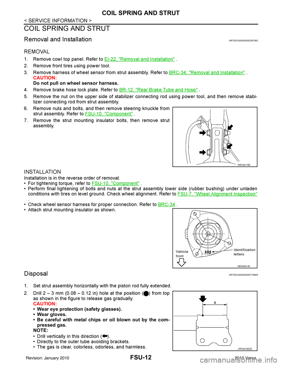 NISSAN LATIO 2010  Service Repair Manual FSU-12
< SERVICE INFORMATION >
COIL SPRING AND STRUT
COIL SPRING AND STRUT
Removal and InstallationINFOID:0000000005397065
REMOVAL
1. Remove cowl top panel. Refer to EI-22, "Removal and Installation" 