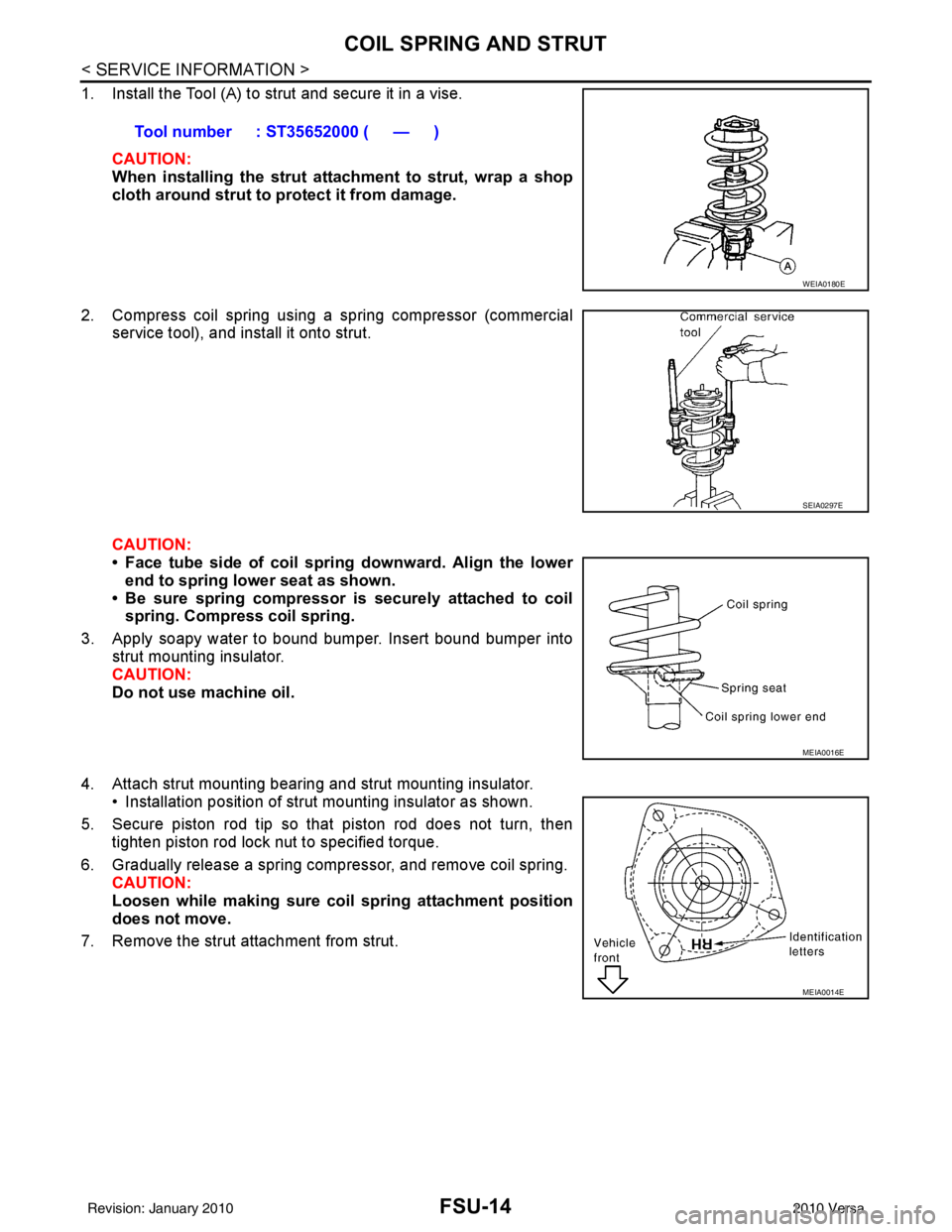 NISSAN LATIO 2010  Service Repair Manual FSU-14
< SERVICE INFORMATION >
COIL SPRING AND STRUT
1. Install the Tool (A) to strut and secure it in a vise.CAUTION:
When installing the strut att achment to strut, wrap a shop
cloth around strut to