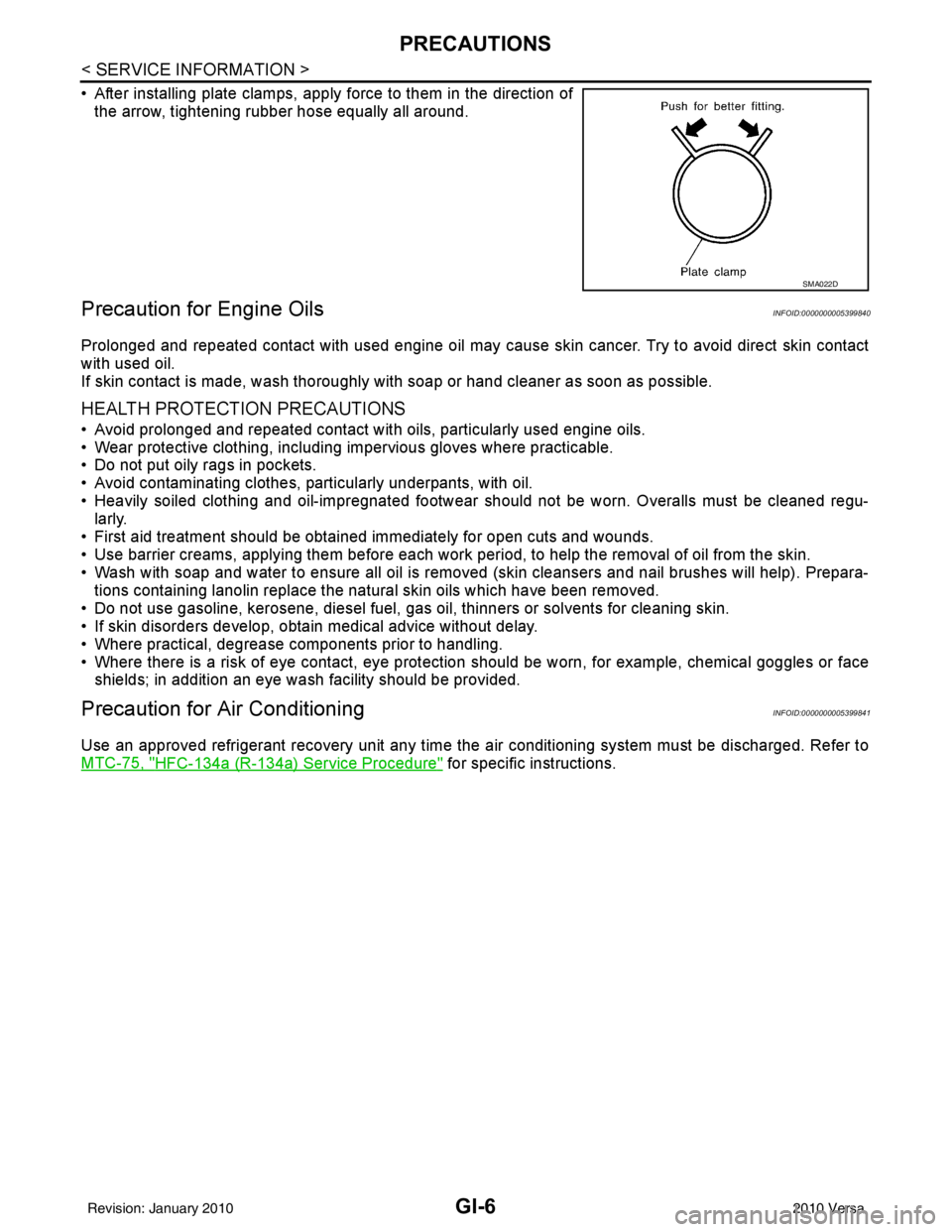 NISSAN LATIO 2010  Service Repair Manual GI-6
< SERVICE INFORMATION >
PRECAUTIONS
• After installing plate clamps, apply force to them in the direction ofthe arrow, tightening rubber hose equally all around.
Precaution for Engine OilsINFOI