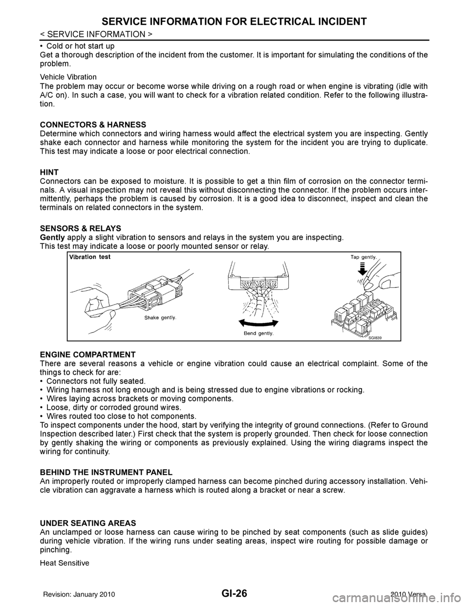 NISSAN LATIO 2010  Service Repair Manual GI-26
< SERVICE INFORMATION >
SERVICE INFORMATION FOR ELECTRICAL INCIDENT
• Cold or hot start up
Get a thorough description of the incident from the customer. It is important for simulating the cond