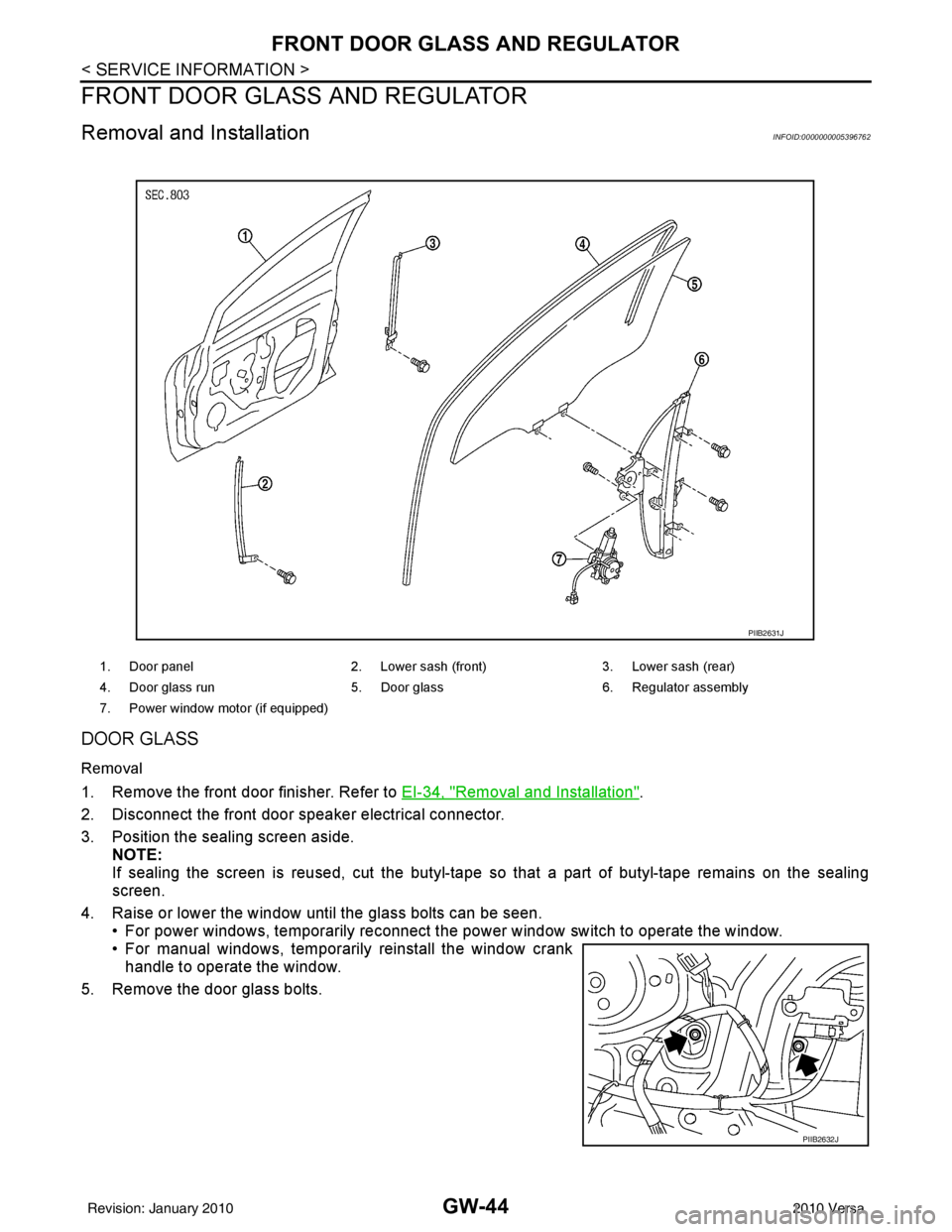 NISSAN LATIO 2010 Service Repair Manual GW-44
< SERVICE INFORMATION >
FRONT DOOR GLASS AND REGULATOR
FRONT DOOR GLASS AND REGULATOR
Removal and InstallationINFOID:0000000005396762
DOOR GLASS
Removal
1. Remove the front door finisher. Refer NISSAN LATIO 2010 Service Repair Manual GW-44
< SERVICE INFORMATION >
FRONT DOOR GLASS AND REGULATOR
FRONT DOOR GLASS AND REGULATOR
Removal and InstallationINFOID:0000000005396762
DOOR GLASS
Removal
1. Remove the front door finisher. Refer