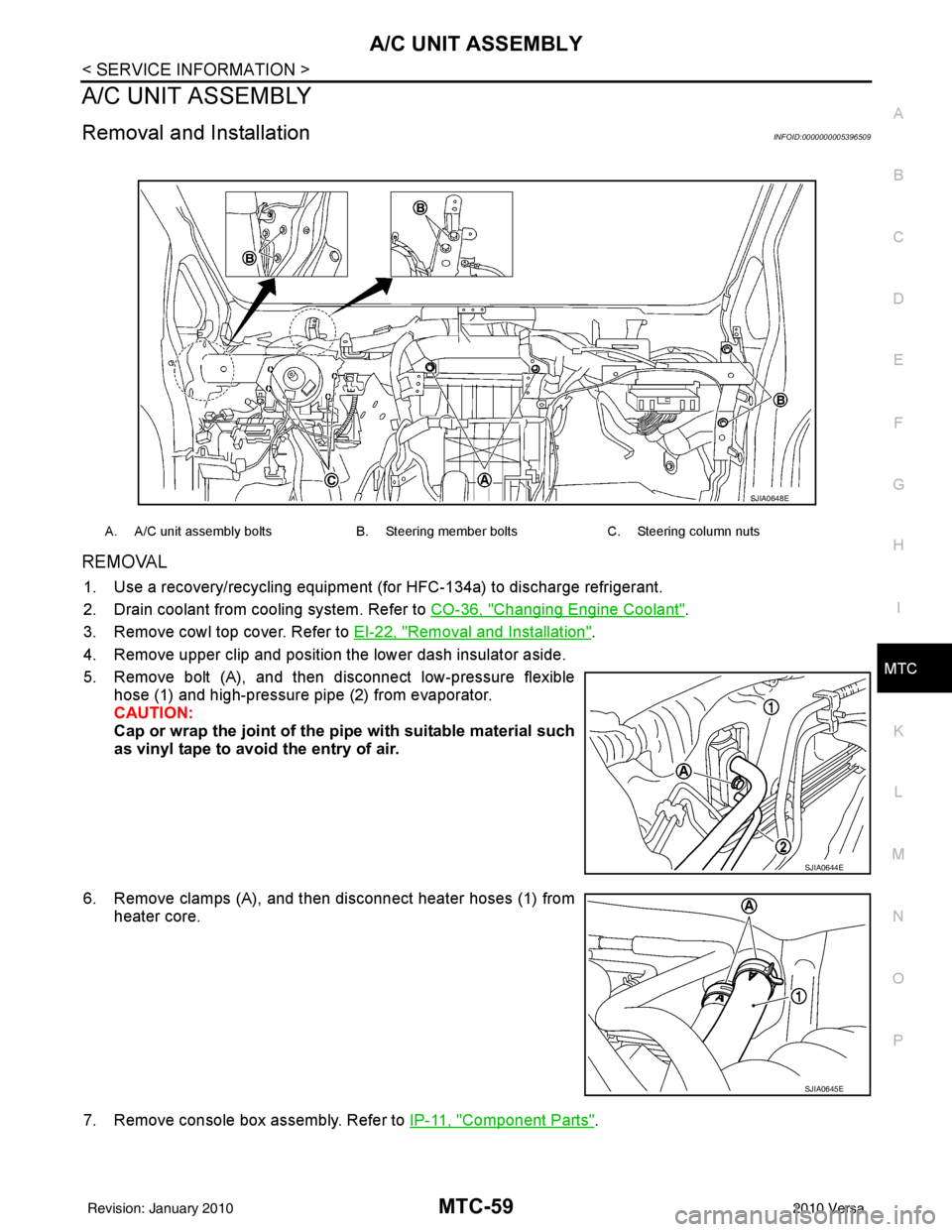 NISSAN LATIO 2010  Service Repair Manual A/C UNIT ASSEMBLYMTC-59
< SERVICE INFORMATION >
C
DE
F
G H
I
K L
M A
B
MTC
N
O P
A/C UNIT ASSEMBLY
Removal and InstallationINFOID:0000000005396509
REMOVAL
1. Use a recovery/recycling equipment (f or H