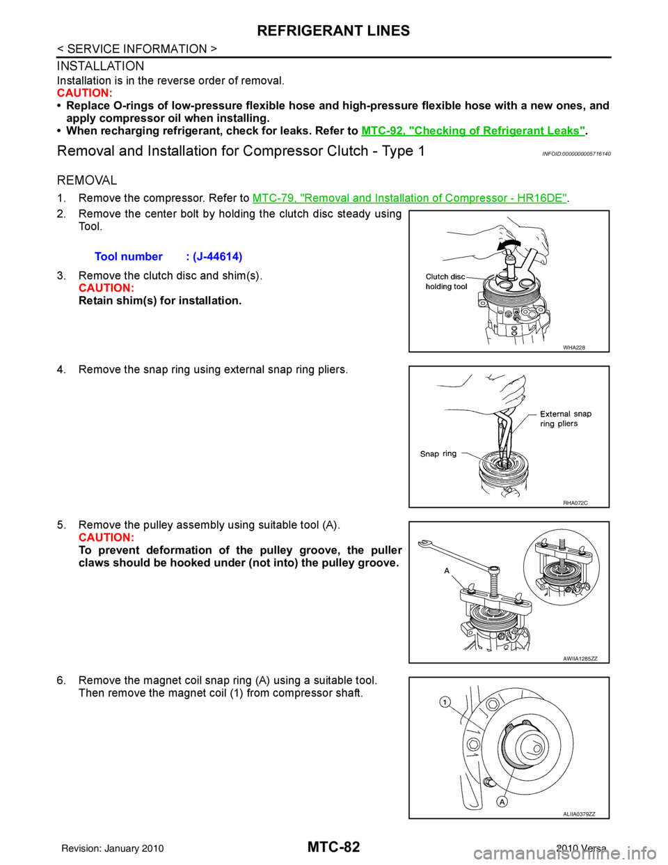 NISSAN LATIO 2010 Service Repair Manual MTC-82
< SERVICE INFORMATION >
REFRIGERANT LINES
INSTALLATION
Installation is in the reverse order of removal.
CAUTION:
• Replace O-rings of low-pressure flexible hose and high-pressure flexible hos NISSAN LATIO 2010 Service Repair Manual MTC-82
< SERVICE INFORMATION >
REFRIGERANT LINES
INSTALLATION
Installation is in the reverse order of removal.
CAUTION:
• Replace O-rings of low-pressure flexible hose and high-pressure flexible hos