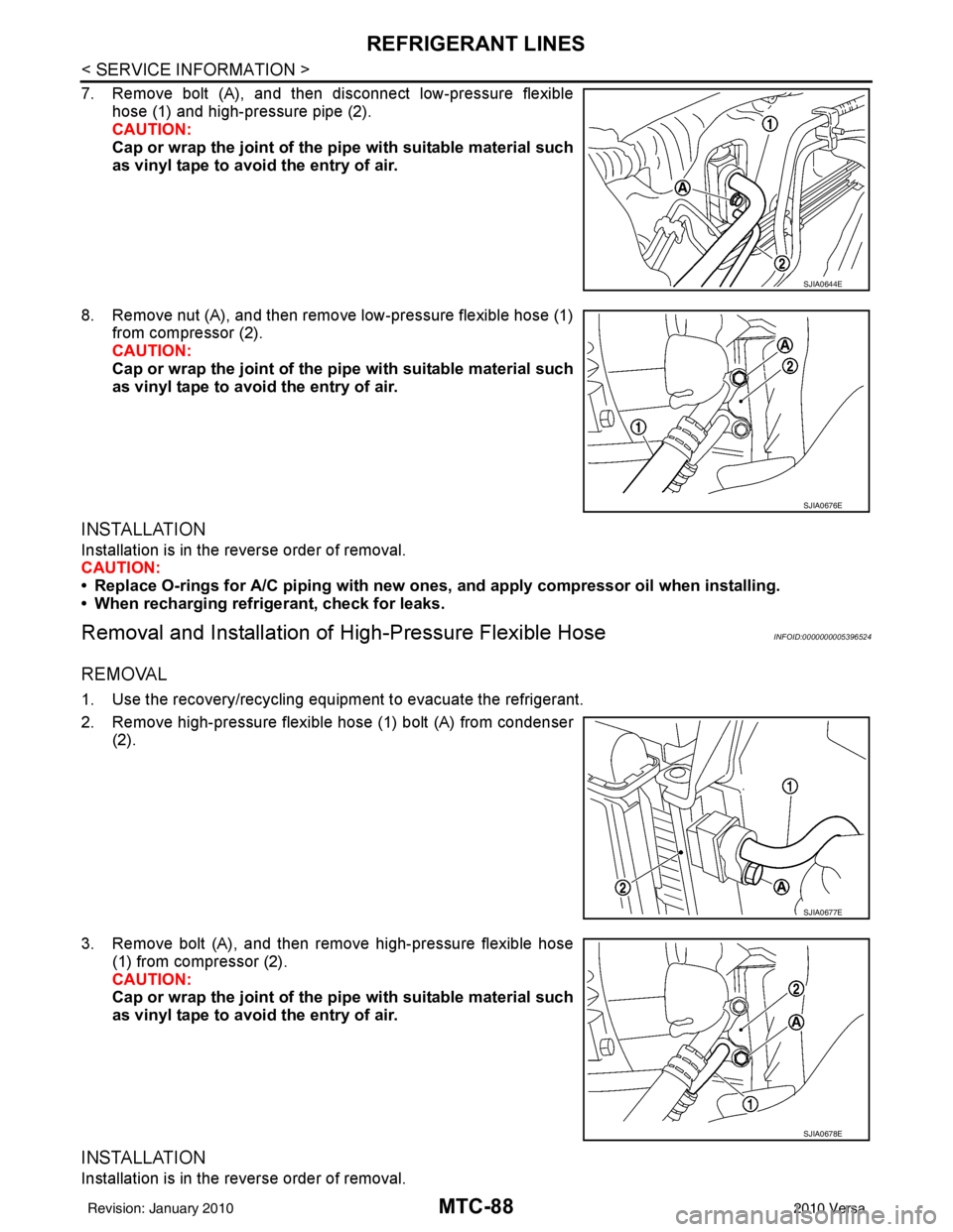 NISSAN LATIO 2010 Service Repair Manual MTC-88
< SERVICE INFORMATION >
REFRIGERANT LINES
7. Remove bolt (A), and then disconnect low-pressure flexiblehose (1) and high-pressure pipe (2).
CAUTION:
Cap or wrap the joint of the pi pe with suit NISSAN LATIO 2010 Service Repair Manual MTC-88
< SERVICE INFORMATION >
REFRIGERANT LINES
7. Remove bolt (A), and then disconnect low-pressure flexiblehose (1) and high-pressure pipe (2).
CAUTION:
Cap or wrap the joint of the pi pe with suit